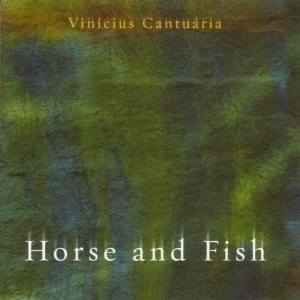 Cover for Vinicius Cantuaria · Horse And Fish (CD) (2009)