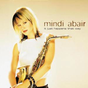 Cover for Mindi Abair · It Just Happens That Way (CD) (2023)