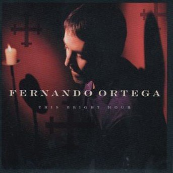 Cover for Ortega Fernando · Ortega Fernando - This Bright Hour (CD) (2021)