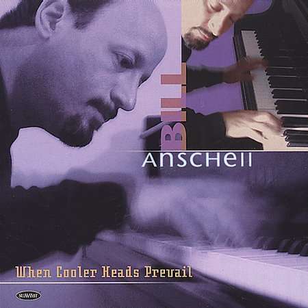 Cover for Bill Anschell · When Cooler Heads Prevail (CD) (2001)