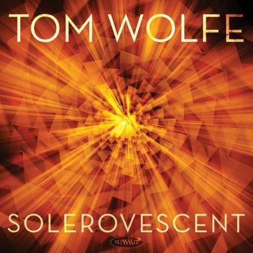 Cover for Tom Wolfe · Solervescent (CD) (2014)