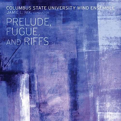 Cover for Columbus State University Wind Ensemble · Perlude Fugue &amp; Riffs (CD) (2017)