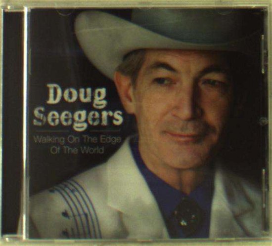 Cover for Seegers Doug · Seegers Doug - Walking On The Edge Of.. (CD) (2016)