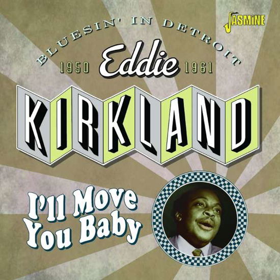 Ill Move You Baby Bluesin In Detroit / 1950-1961 - Eddie Kirkland - Musiikki - JASMINE RECORDS - 0604988318920 - perjantai 22. huhtikuuta 2022