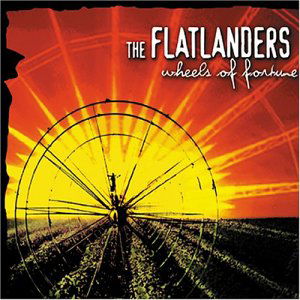 Wheels Of Fortune - Flatlanders - Musik - NEW WEST RECORDS, INC. - 0607396604920 - 23. januar 2004