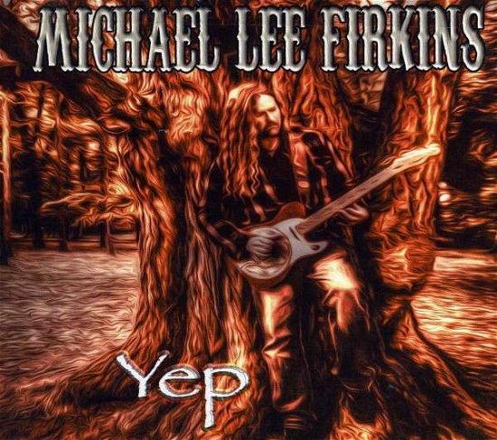 Yep - Michael Lee Firkins - Musikk - METAL / ROCK - 0614286231920 - 30. januar 2016