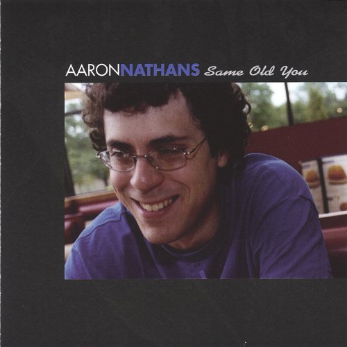 Same Old You - Aaron Nathans - Musiikki - CD Baby - 0616892643920 - tiistai 17. toukokuuta 2005