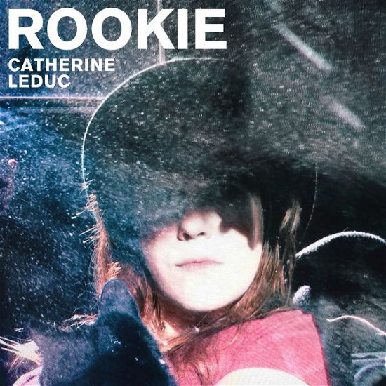 Rookie - Catherine Leduc - Musiikki - FRENCH - 0619061435920 - tiistai 8. huhtikuuta 2014