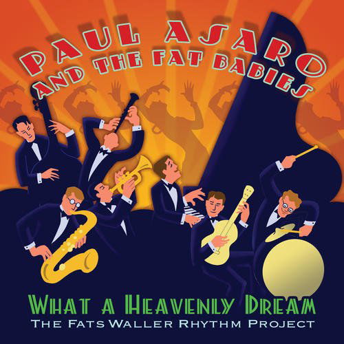 Cover for Asaro,paul / Fat Babies · What Heavenly Dream: Fats Waller Rhythm Project (CD) (2012)