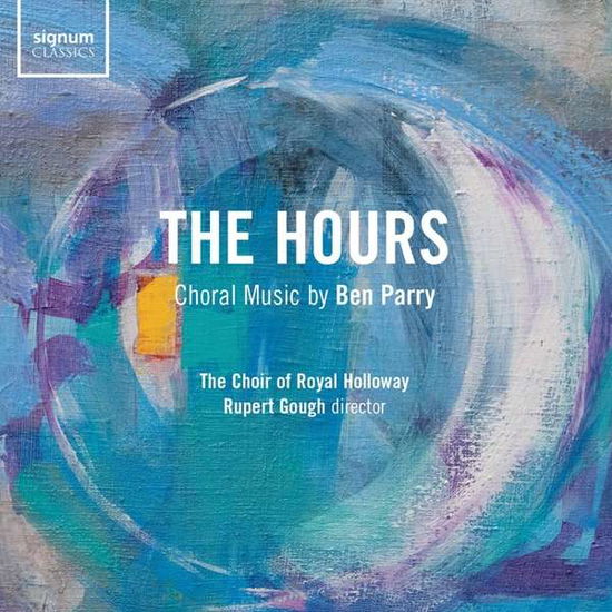 The Hours: Choral Music By Ben Parry - Royal Holloway University Choir / Rupert Gough - Musik - SIGNUM RECORDS - 0635212062920 - 1. Mai 2020