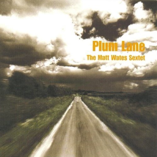 Cover for Matt -Sextet- Wates · Plum Lane (CD) (2006)
