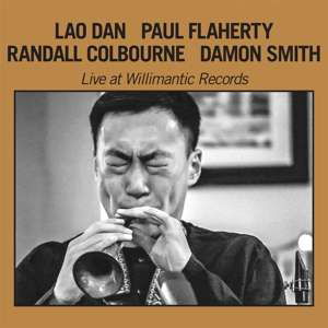 Cover for Lao &amp; Paul Plaherty &amp; Randall Colbourne &amp; Dam Dan · Live At Willimantic Records (CD) (2019)