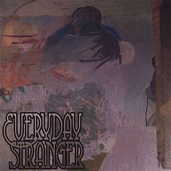 Everyday Stranger - Everyday Stranger - Musik - CD Baby - 0666449514920 - 13. marts 2007