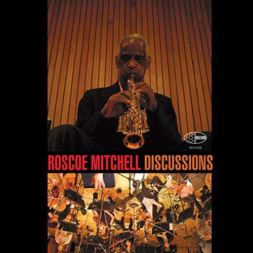 Discussions Orchestra - Roscoe Mitchell - Muziek - MVD - 0698873033920 - 7 september 2017