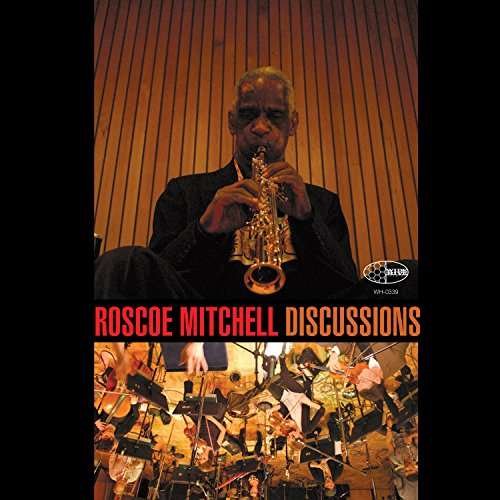 Discussions Orchestra - Roscoe Mitchell - Musique - MVD - 0698873033920 - 7 septembre 2017