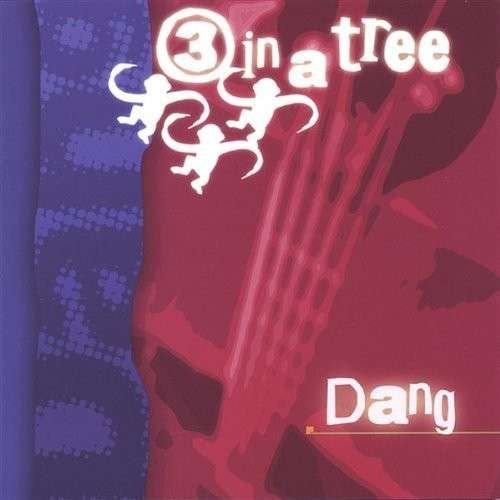 Cover for 3 in a Tree · Dang (CD) (2005)