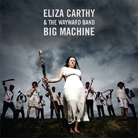 Cover for Carthy,eliza &amp; Wayward Band · Big Machine (CD) (2017)