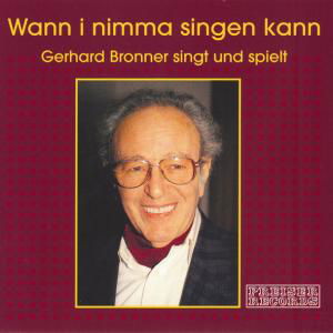 Cover for Bronner Gerhard · Wann I Nimma Singen Kann (CD) (2005)