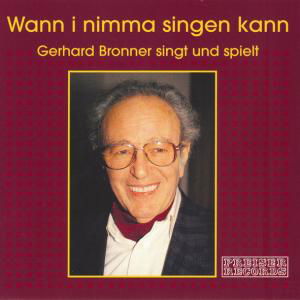 Wann I Nimma Singen Kann - Bronner Gerhard - Music - PREISER RECORDS - 0717281906920 - December 27, 2005