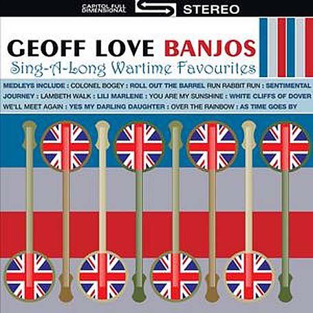 Geoff Love · Geoff Love Banjos - 50 Sing-A-Long Wartime Hits (CD) (2010)