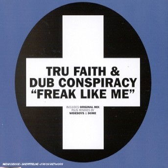 Freak Like Me ( Radio Edit / Original Mix / Wideboys Vocal Remix / Dome's Freaky Deaky Mix ) - Tru Faith - Musiikki -  - 0724388922920 - 