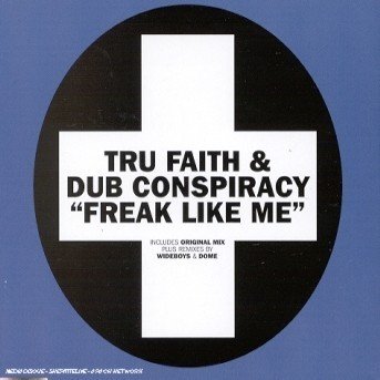 Cover for Tru Faith · Freak Like Me ( Radio Edit / Original Mix / Wideboys Vocal Remix / Dome's Freaky Deaky Mix ) (SCD)