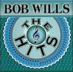 Hits - Bob Wills - Music -  - 0731453466920 - 