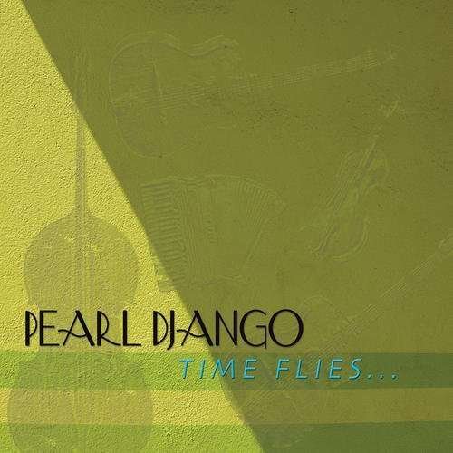 Time Flies - Pearl Django - Musiikki - Modern Hot Records - 0753701301920 - tiistai 19. toukokuuta 2015