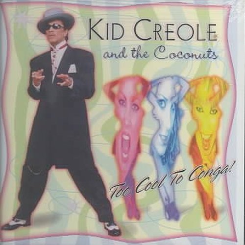 Cover for Kid Creole &amp; the Coconuts · Too Cool to Conga ! (CD) (2012)