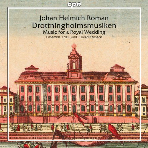 Music for a Royal Wedding - Roman / Karlsson / Ensemble 1700 Lund - Musiikki - CPO - 0761203758920 - tiistai 31. elokuuta 2010