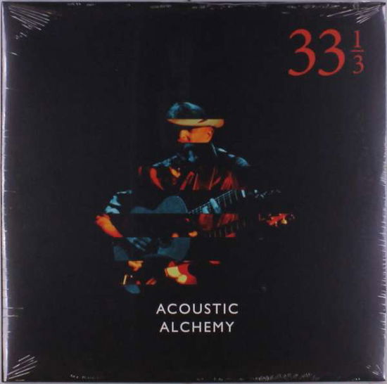 Thirty Three & A Third - Acoustic Alchemy - Musik - ON STAGE - 0762183446920 - 26. November 2021