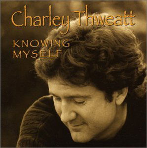 Cover for Charley Thweatt · Knowing Myself (CD) [Digipack] (2008)