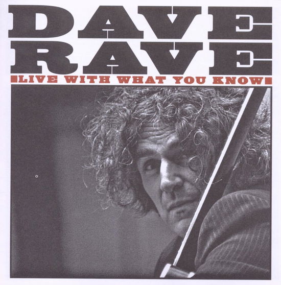 Cover for Dave Rave · Live With What You Know (CD) (2010)