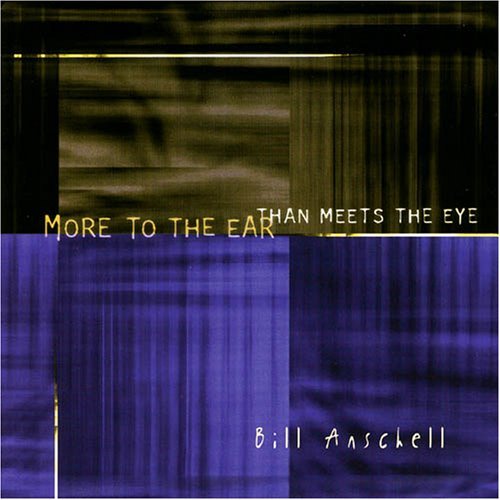 Cover for Bill Anschell · More To The Ear Than Meets The Eye (CD) (2006)