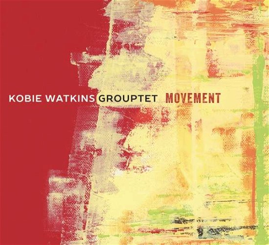 Kobie Watkins Grouptet · Movement (CD) [Digipak] (2018)