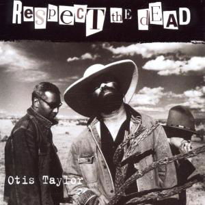 Cover for Otis Taylor · Respect The Dead (CD) (2010)