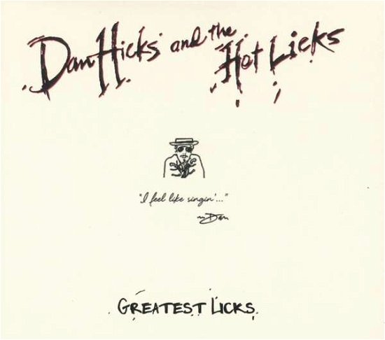 Cover for Dan Hicks &amp; His Hot Licks · Greatest Licks - I Feel Like S (CD) (2017)