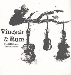 Cover for Mcpherson,donald &amp; Akiyama,tetuzi · Vinegar &amp; Rum (CD) [Bonus Tracks, Limited edition] (2006)