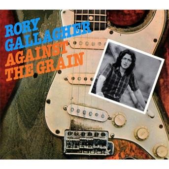 Cover for Rory Gallagher · Against The Grain (CD) [Bonus Tracks, Remastered edition] (2012)