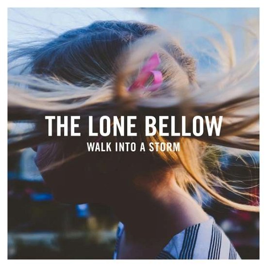 Walk into a Storm - The Lone Bellow - Music - SI / SNYC MASTERWORKS - 0889854524920 - September 15, 2017