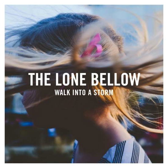 Cover for The Lone Bellow · Walk into a Storm (CD) (2017)