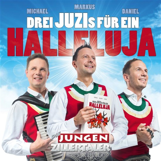 Halleluja - Die Jungen Zillertaler - Muziek - ARIOLA - 0889854607920 - 4 augustus 2017