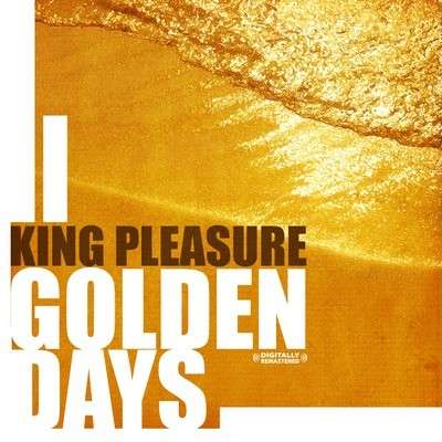 Golden Days-King Pleasure - King Pleasure - Music - Essential - 0894231262920 - August 8, 2012