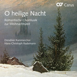 Cover for Dresdner Kammerchor · O heilige Nacht - Romantische Chormusik zur Weihnachtszeit Carus Jul (CD) (2015)