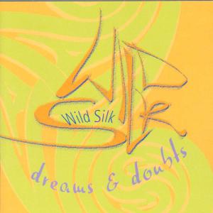 Cover for Wild Silk · Dreams &amp; Doubts (CD) (1999)