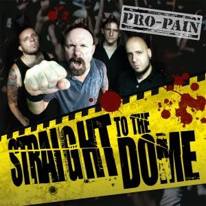 Straight to the Dome - Pro-pain - Musik - SUNNY BASTARDS - 4250137267920 - 7. september 2012