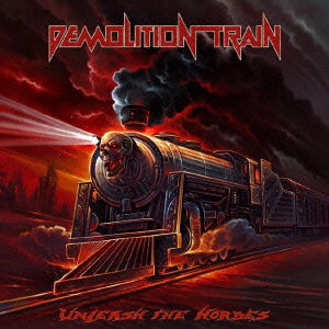 Cover for Demolition Train · Unleash the Hordes (CD) [Japan Import edition] (2015)