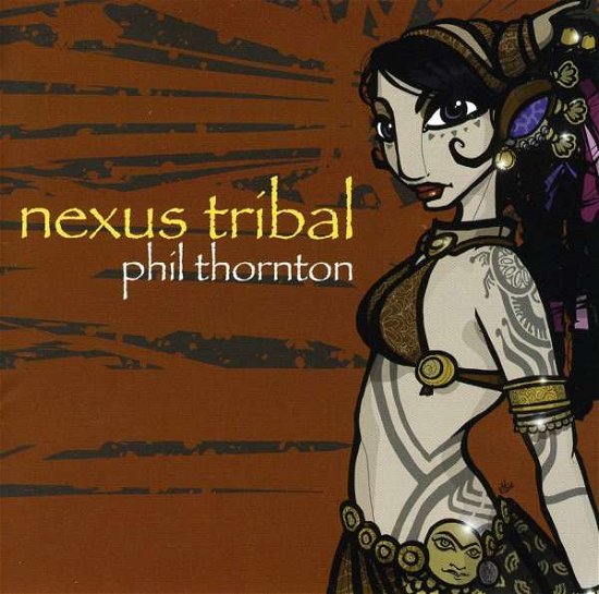 Cover for Phil Thornton · Nexus Tribal (CD) (2009)