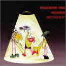 Cover for Brasserie Trio · Musique Mecanique (CD) (1999)