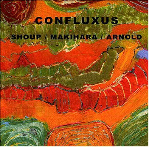 Shoup Wally / Makihara Toshi / Arnold Brent - Confluxus - Shoup Wally / Makihara Toshi / Arnold Brent - Musique - Leo - 5024792039920 - 19 octobre 2004